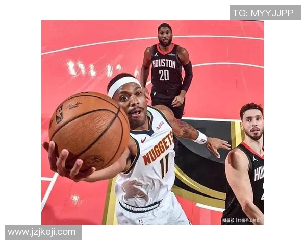 火箭队与掘金队精彩对决视频回放全程回顾与精彩瞬间分析 火箭队与掘金队精彩对决视频回放全程回顾与精彩瞬间分析