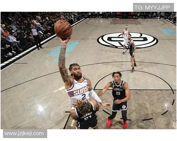 篮网与太阳NBA直播数据分析及比赛精彩瞬间回顾