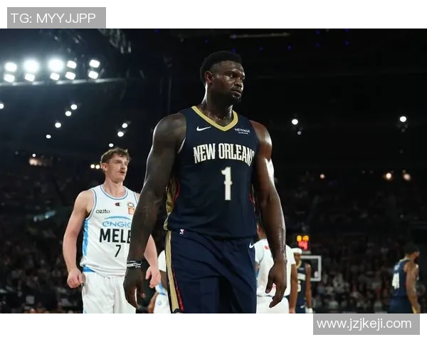 锡安体重问题持续发酵鹈鹕队聘请营养师全程监管饮食健康