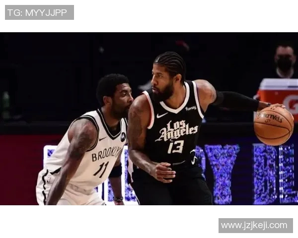 NBA篮网对快船精彩对决直播全程回顾与分析 NBA篮网对快船精彩对决直播全程回顾与分析